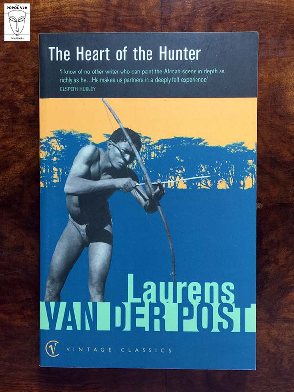 Laurens Van Der Post - The Heart Of The Hunter